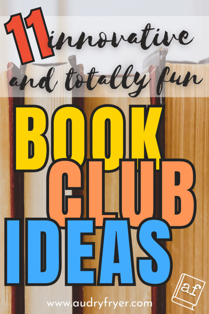 11 Innovative and Totally Fun Book Club Ideas - Audry Fryer