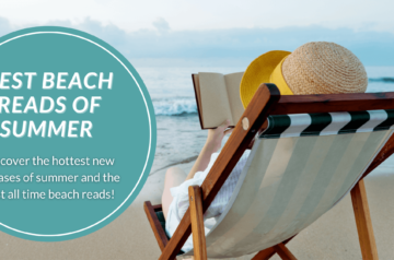 Best Beach Reads of Summer - Discover the hottest new releases of summer and the all time best beach reads!