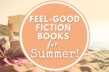 Feel-Good Fiction Books for Summer!