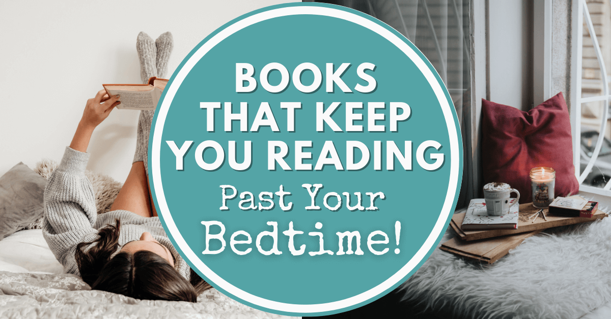 Books That Keep You Reading (Past Your Bedtime